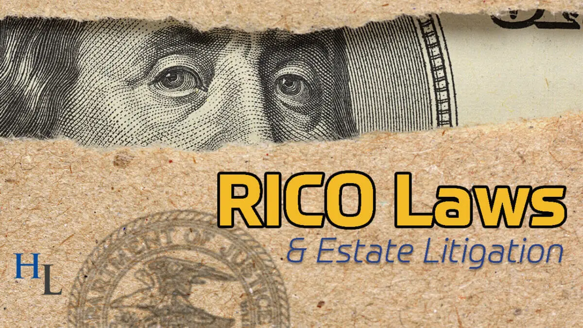 RICO Laws & Estate Litigation