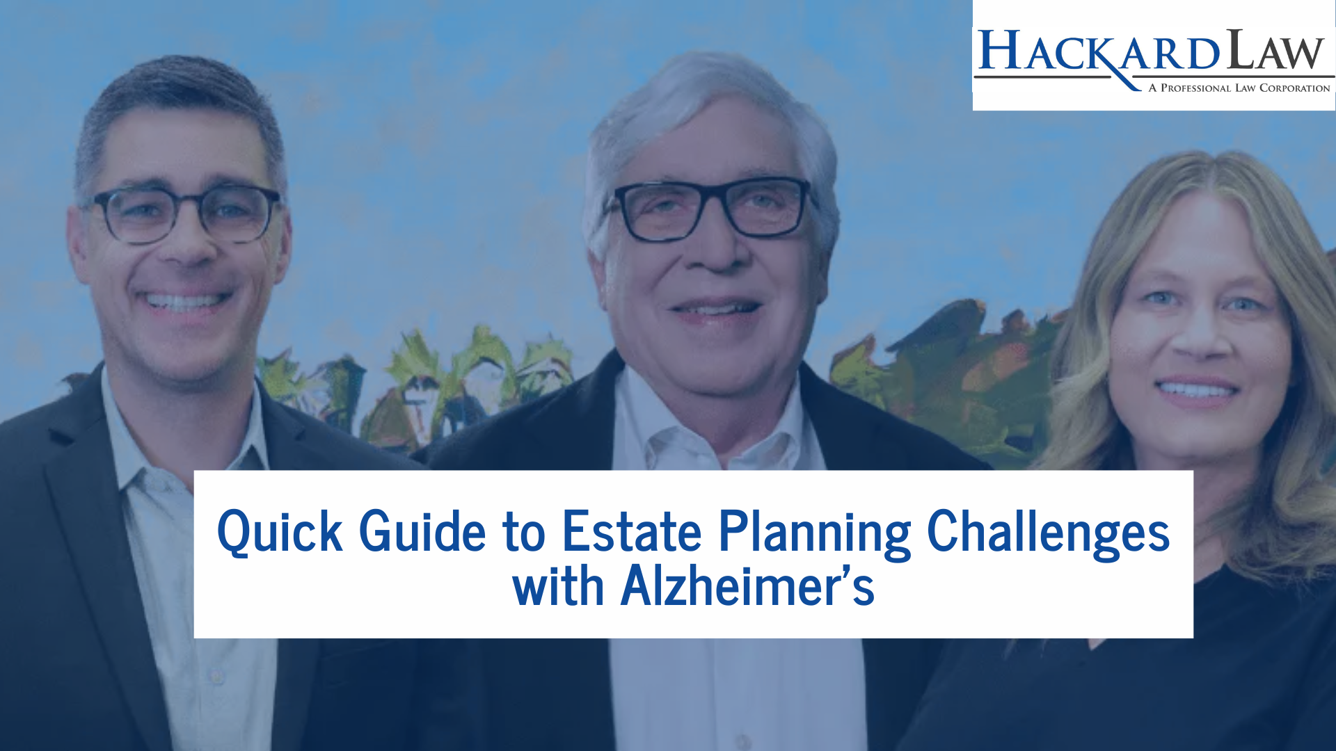 Estate Planning Challenges with Alzheimer’s: Early Steps Matter